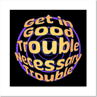 Get in Good Trouble Necessary Trouble Posters and Art